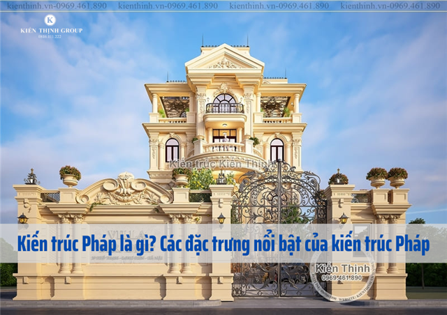 Các Đặc Trưng Nổi Bật Của Kiến Trúc Pháp
