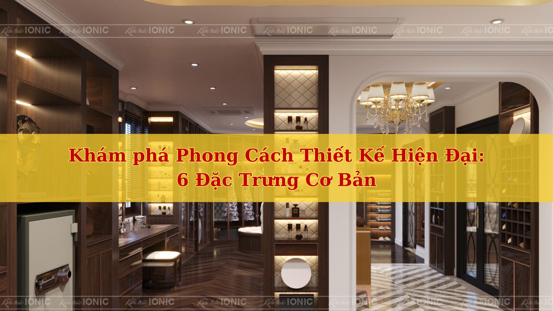 Khám phá Phong Cách Thiết Kế Hiện Đại: 6 Đặc Trưng Cơ Bản